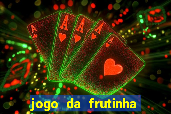 jogo da frutinha da dinheiro